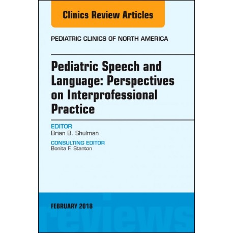 Pediatric Speech and Language: Perspectives on Interprofessional Practice, An Issue of Pediatric Clinics of North America, E-Boo