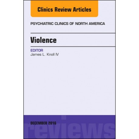 Violence, An Issue of Psychiatric Clinics of North America, E-Book (ebook) - Envío Gratuito