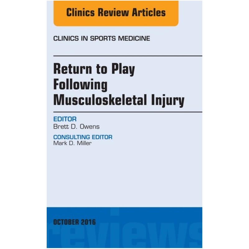 Return to Play Following Musculoskeletal Injury, An Issue of Clinics in