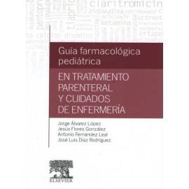 Guía farmacológica pediátrica en tratamiento parenteral y cuidados de enfermería - Envío Gratuito