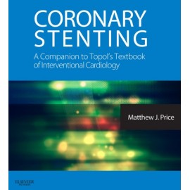 Coronary Stenting: A Companion to Topol's Textbook of Interventional Cardiology (ebook) - Envío Gratuito