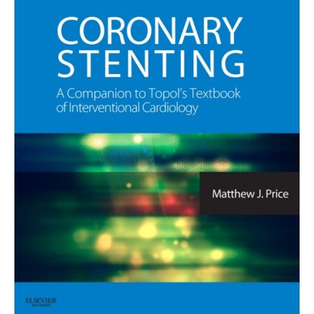 Coronary Stenting: A Companion to Topol's Textbook of Interventional Cardiology (ebook) - Envío Gratuito