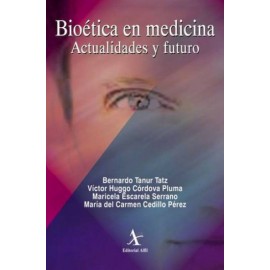 Bioética en medicina. Actualidades y futuro - Envío Gratuito