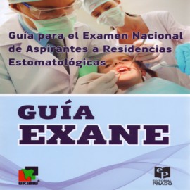 Guía EXANE. Guía para el Examen Nacional de Aspirantes a Residencias Estomatológicas - Envío Gratuito
