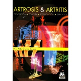 Artrosis & artritis: Prevención, postura, reeducación y ejercicios - Envío Gratuito