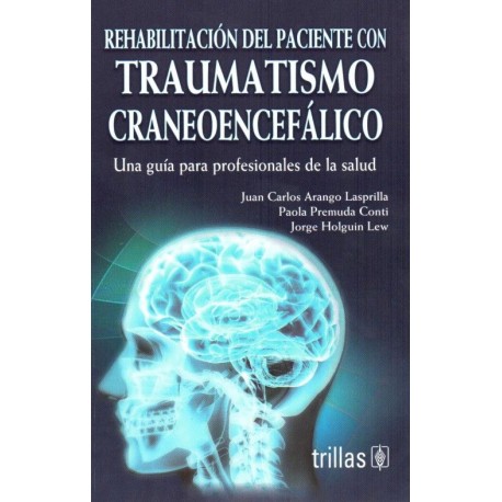 Rehabilitación del paciente con traumatismo craneoencefálico una guía para profesionales de la salud - Envío Gratuito