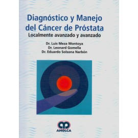 Diagnóstico y Manejo del Cáncer de Próstata. Localmente Avanzado y Avanzado - Envío Gratuito