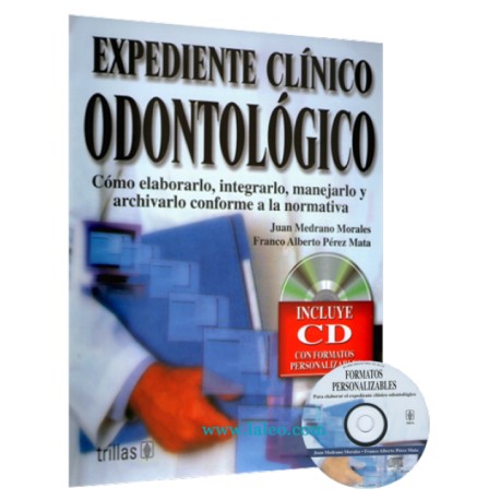 Expediente clínico odontológico. Como elaborarlo, integrarlo, manejarlo y archivarlo - Envío Gratuito