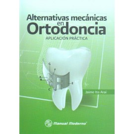 Alternativas mecánicas en ortodoncia. Aplicación practica - Envío Gratuito