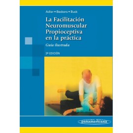 La facilitación neuromuscular propioceptiva en la práctica. Guía ilustrada - Envío Gratuito