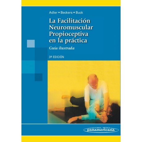 La facilitación neuromuscular propioceptiva en la práctica. Guía ilustrada - Envío Gratuito